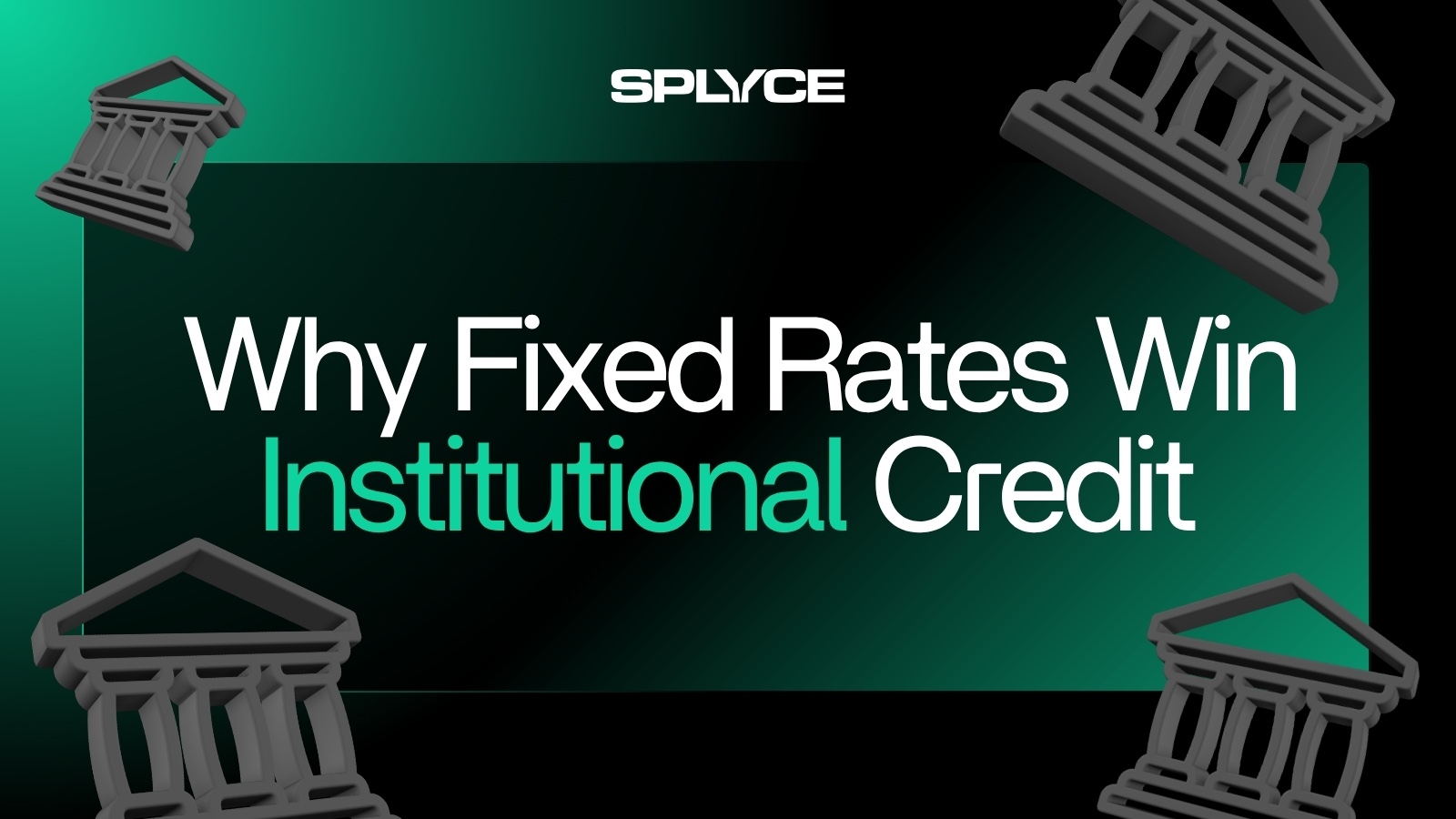 Why Fixed-Rate Lending Wins Institutional Credit